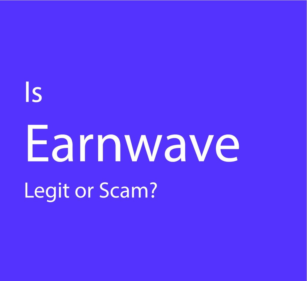 is Earnwave legit or scam?